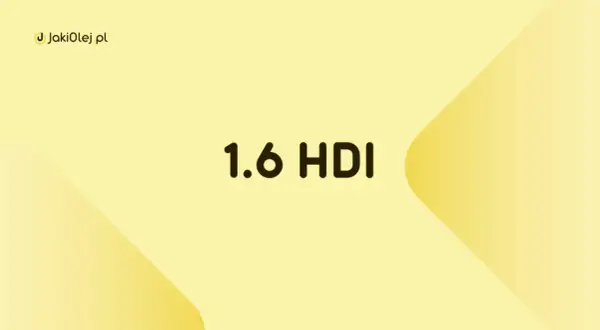 Jaki olej do 1.6 HDI? Sprawdź, ile oleju potrzebuje Twój silnik.