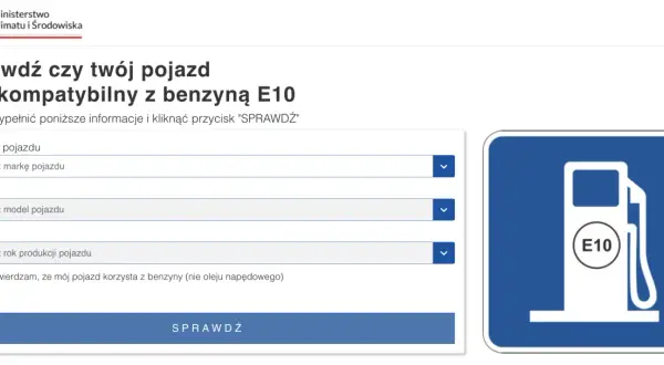 Strona Ministerstwa Klimatu i Środowiska pozwala sprawdzić, czy Twój pojazd jest kompatybilny z benzyną E10. Wpisz markę, model i rok produkcji, aby się dowiedzieć.